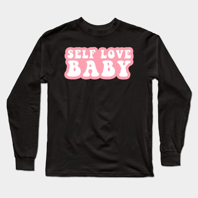 Self Love Baby Long Sleeve T-Shirt by CityNoir